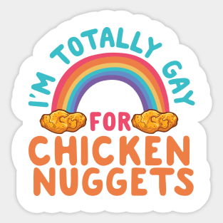 I'm Totally Gay For Chicken Nuggets Sticker